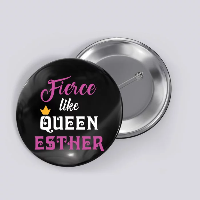 Fierce Like Queen Esther Purim Party Button