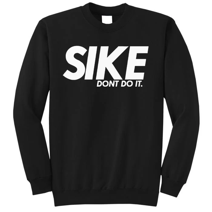 Funny Lazy Quote Sike Dont Do It Humor Meme Sweatshirt