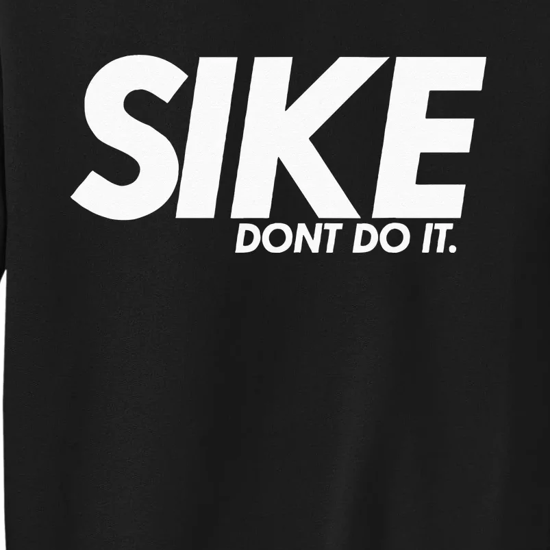 Funny Lazy Quote Sike Dont Do It Humor Meme Tall Sweatshirt