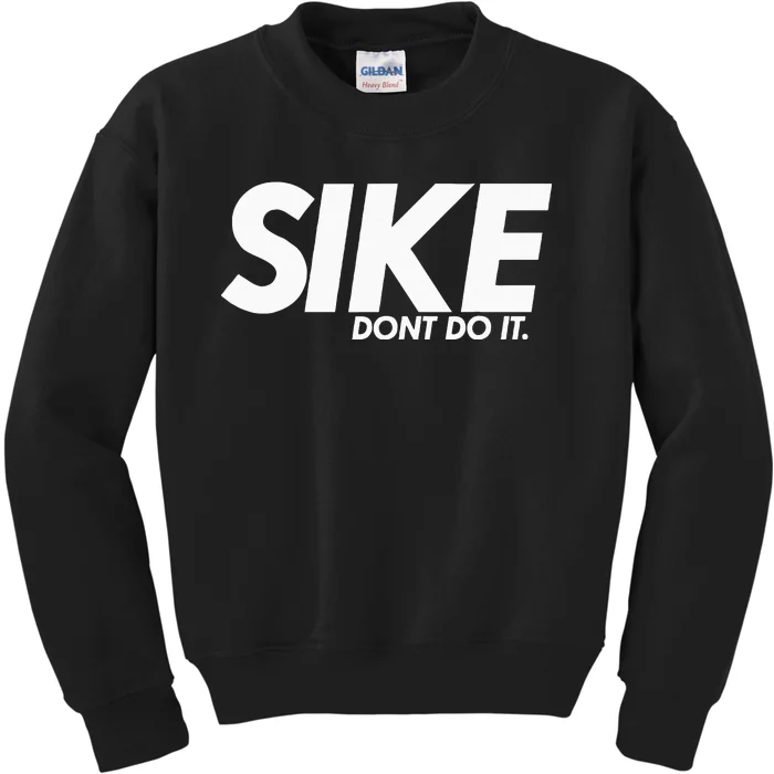 Funny Lazy Quote Sike Dont Do It Humor Meme Kids Sweatshirt