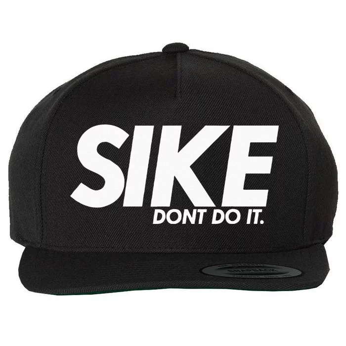 Funny Lazy Quote Sike Dont Do It Humor Meme Wool Snapback Cap