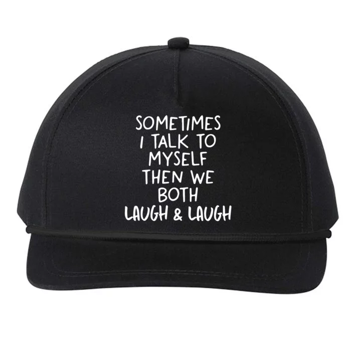 Funny Life Quotes Sometimes I Talk To Myself And Laugh Snapback Five-Panel Rope Hat