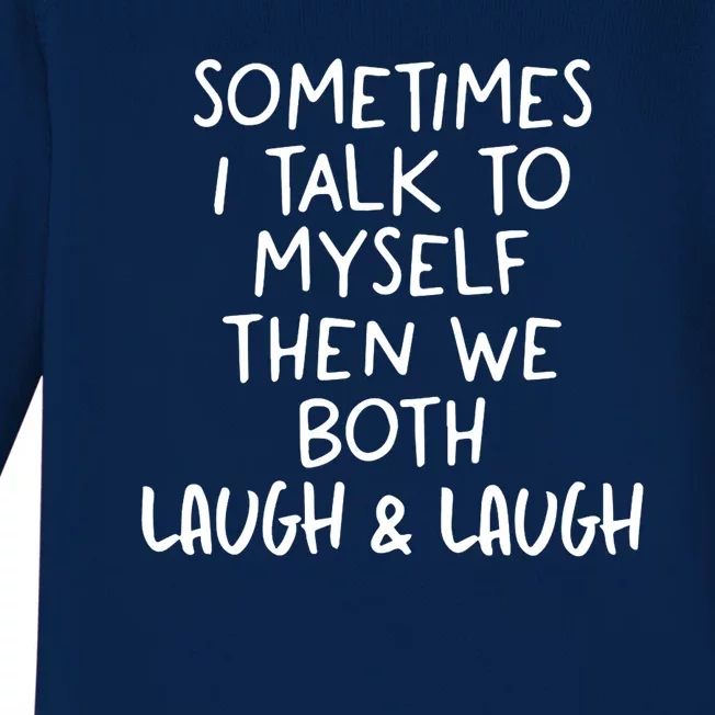 Funny Life Quotes Sometimes I Talk To Myself And Laugh Baby Long Sleeve Bodysuit