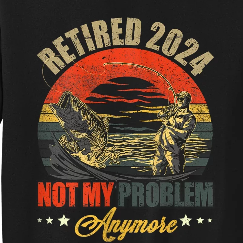 Fishing Lover Retired 2024 Not My Problem Anymore Sweatshirt