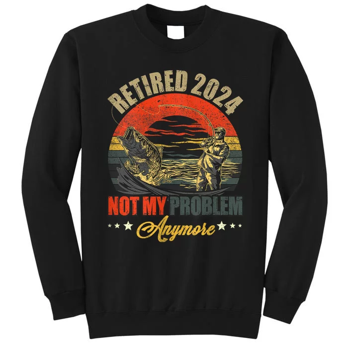 Fishing Lover Retired 2024 Not My Problem Anymore Sweatshirt