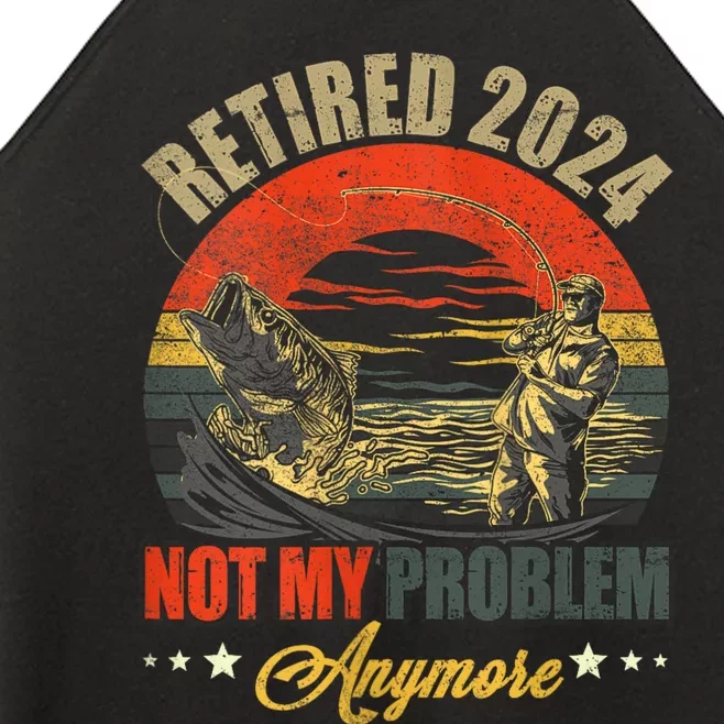 Fishing Lover Retired 2024 Not My Problem Anymore Women’s Perfect Tri Rocker Tank