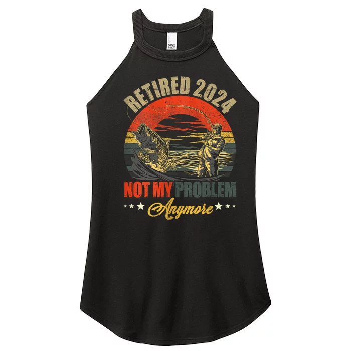 Fishing Lover Retired 2024 Not My Problem Anymore Women’s Perfect Tri Rocker Tank