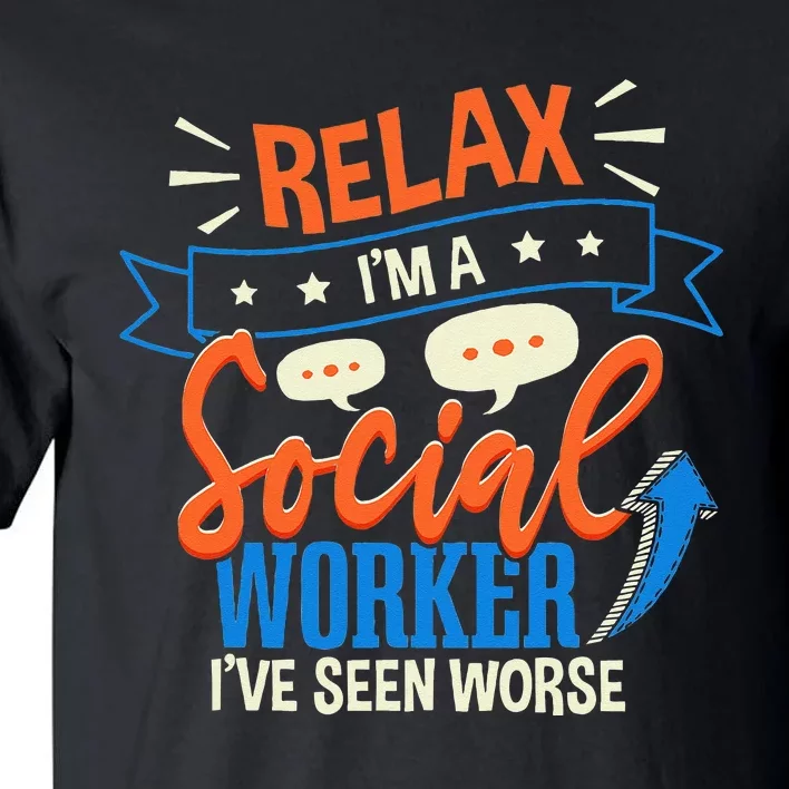 Funny LCSW Social Work Relax Im A Social Worker Tall T-Shirt