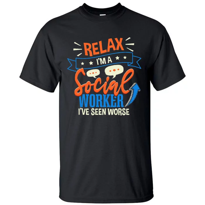 Funny LCSW Social Work Relax Im A Social Worker Tall T-Shirt