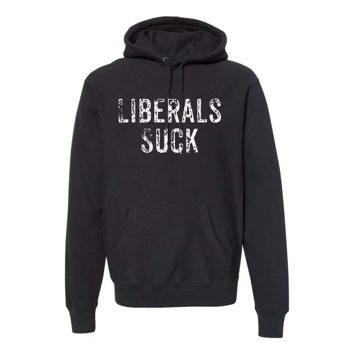 Funny Liberals Suck Republican Conservatives Cute Premium Hoodie