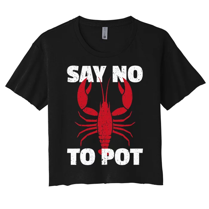 Funny Lobster Say No To Pot Lobster Women's Crop Top Tee