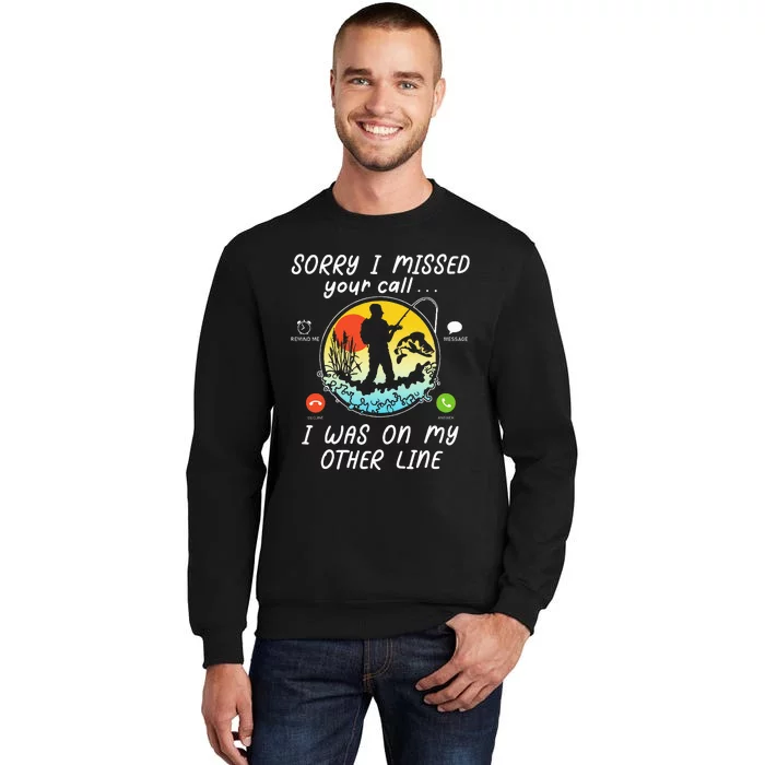 Fishing Lover Sorry I Missed Your Call On Other Line Sweatshirt