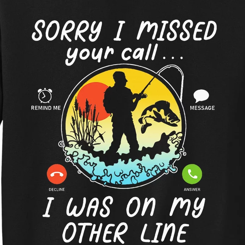 Fishing Lover Sorry I Missed Your Call On Other Line Sweatshirt