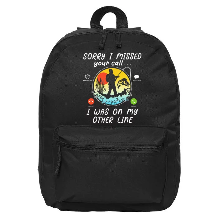 Fishing Lover Sorry I Missed Your Call On Other Line 16 in Basic Backpack