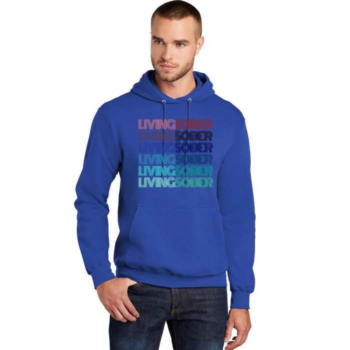 Funny Living Sober Sobriety Still Aa Family Vibes Therapy Gift Tall Hoodie