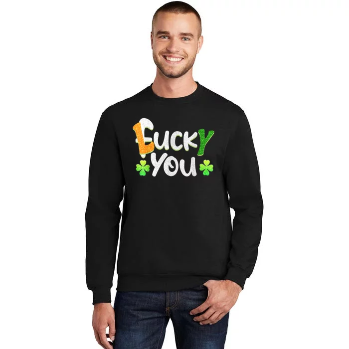 Funny Leprechaun Shamrock Fuck Lucky You St Patricks Day Tall Sweatshirt