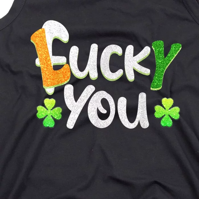 Funny Leprechaun Shamrock Fuck Lucky You St Patricks Day Tank Top