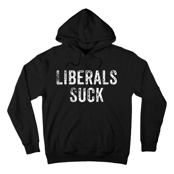 Funny Liberals Suck | Republican Conservatives Tall Hoodie