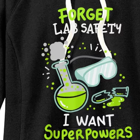 Forget Lab Safety I Want Superpowers Funny Science Chemistry Forget Lab S Women's Fleece Hoodie