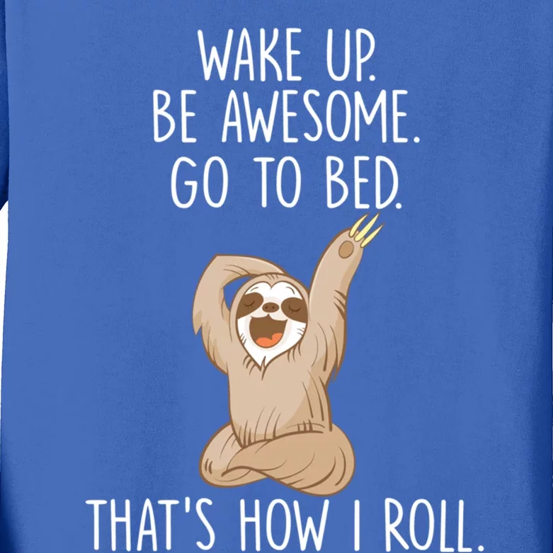 Funny Lazy Sloth Gift Wake Up Be Awesome Go To Bed Kids Long Sleeve Shirt