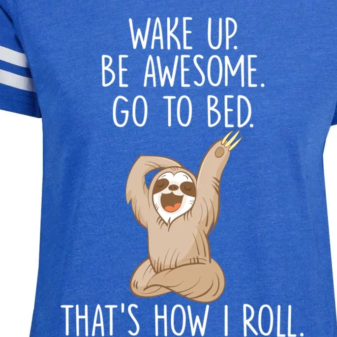 Funny Lazy Sloth Gift Wake Up Be Awesome Go To Bed Enza Ladies Jersey Football T-Shirt