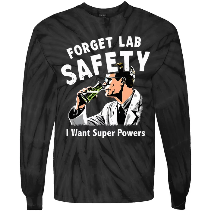 Forget Lab Safety I Want Super Powers Tie-Dye Long Sleeve Shirt