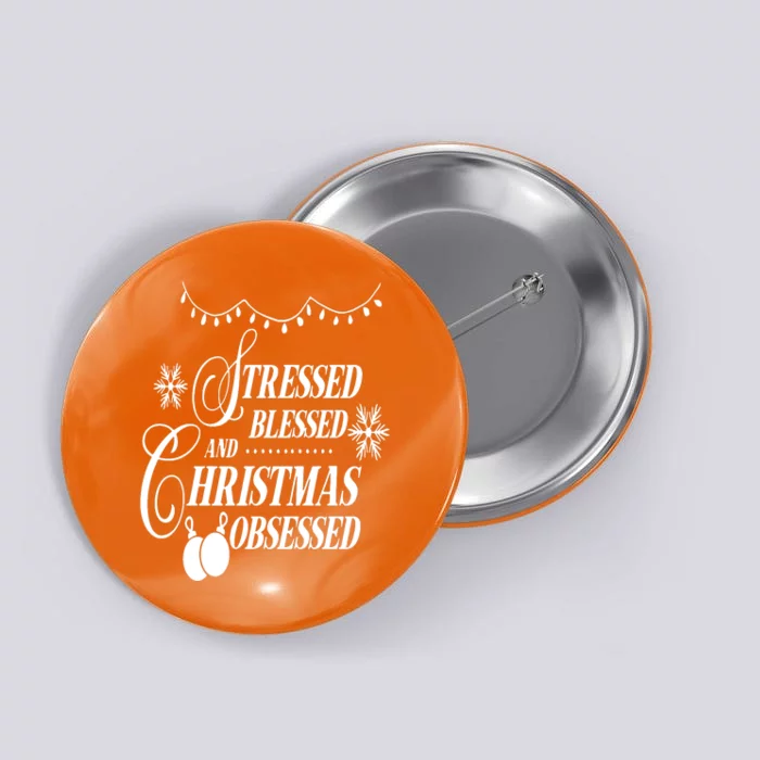 Family Love Stressed Blessed And Christmas Obsessed Button