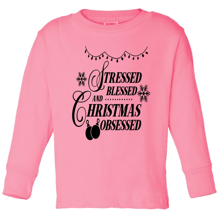 Family Love Stressed Blessed And Christmas Obsessed Toddler Long Sleeve Shirt