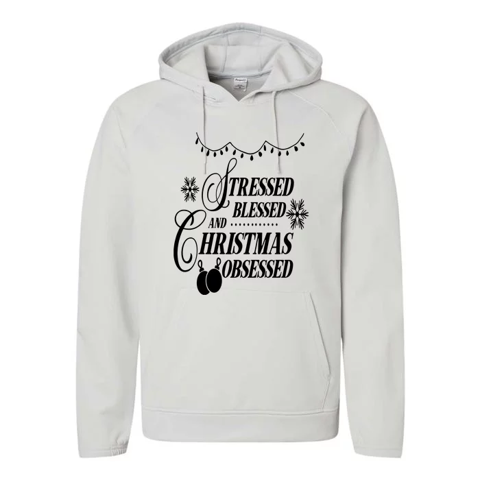 Family Love Stressed Blessed And Christmas Obsessed Performance Fleece Hoodie