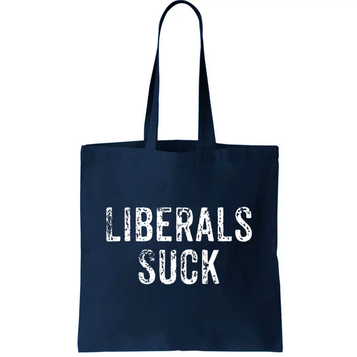 Funny Liberals Suck Shirt | Republican Conservatives Tee Tote Bag