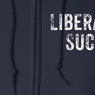 Funny Liberals Suck Shirt | Republican Conservatives Tee Full Zip Hoodie