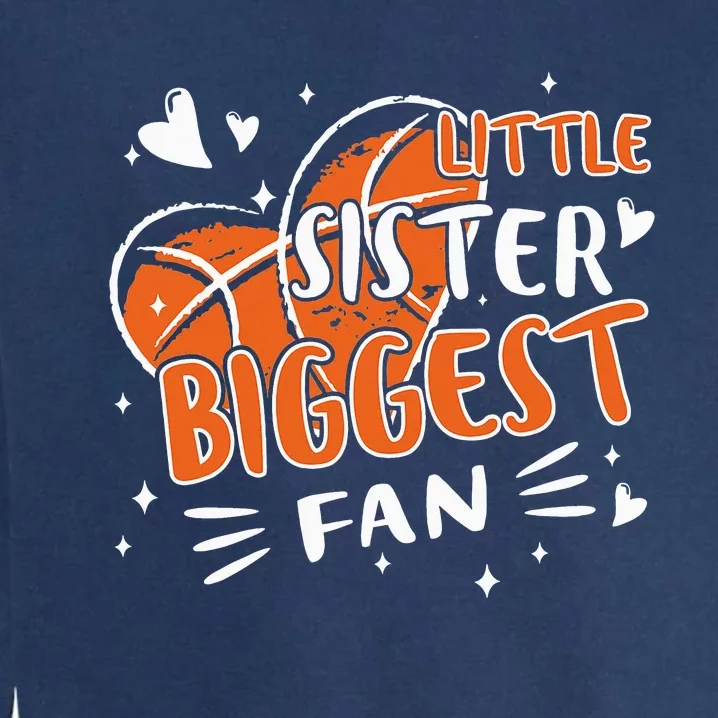 Funny Little Sister Biggest Fan Basketball Lovers Fans Garment-Dyed Sweatshirt