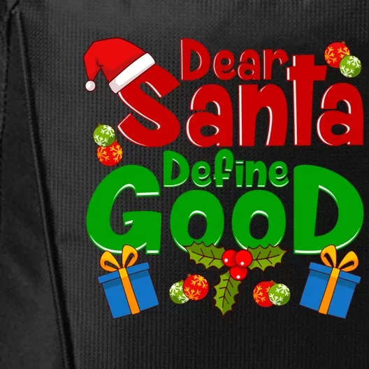 Funny Letters To Santa Dear Santa Define Good Gift City Backpack