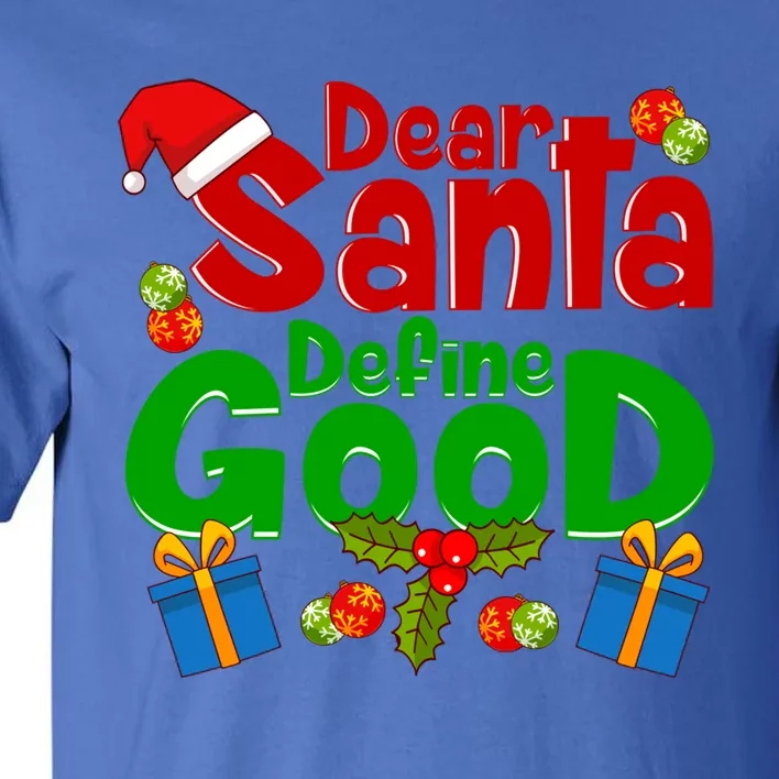 Funny Letters To Santa Dear Santa Define Good Gift Tall T-Shirt