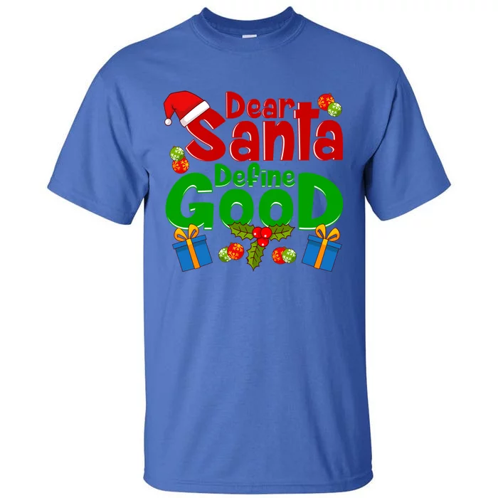 Funny Letters To Santa Dear Santa Define Good Gift Tall T-Shirt