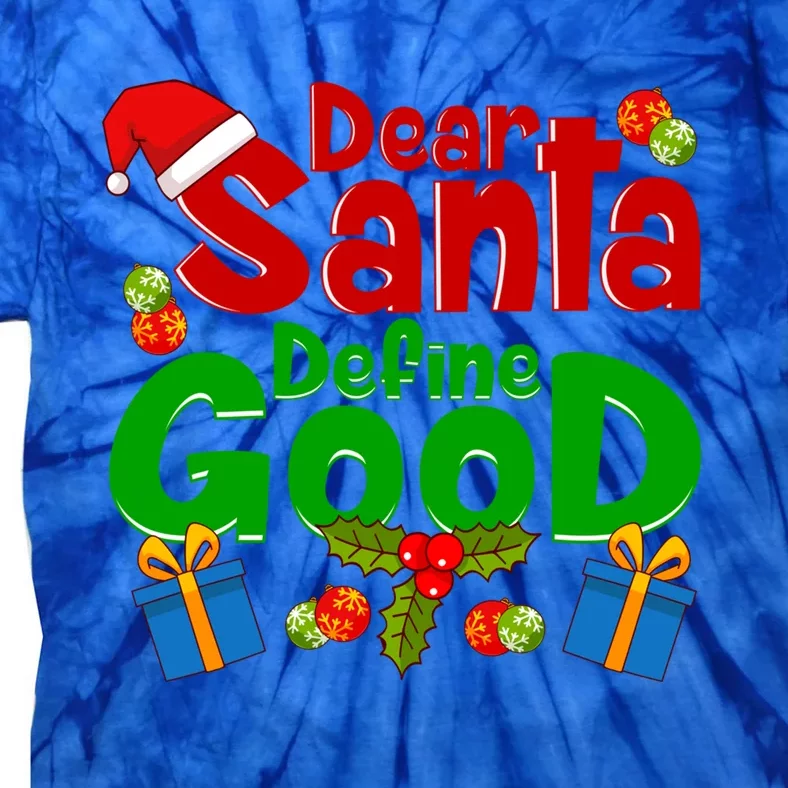 Funny Letters To Santa Dear Santa Define Good Gift Tie-Dye T-Shirt