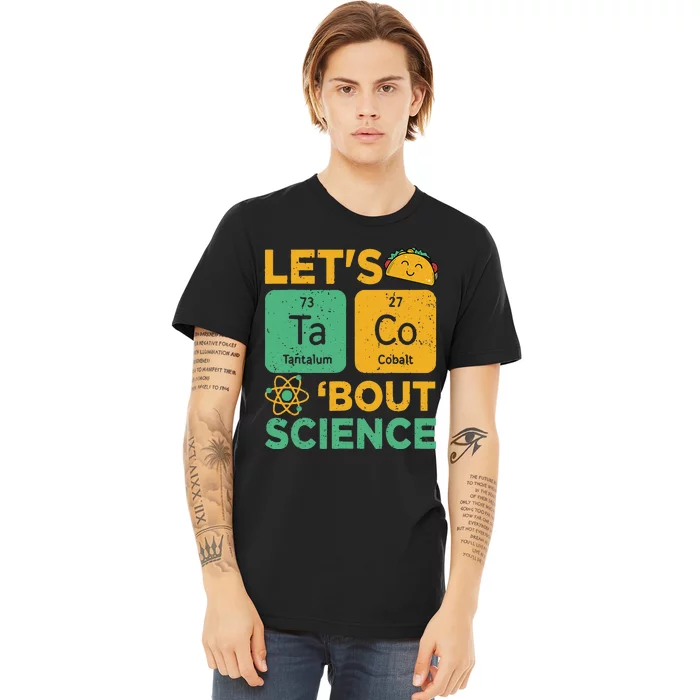 Funny Lets Tacos Bout Scienceshirt Scientist Teacher Premium T-Shirt