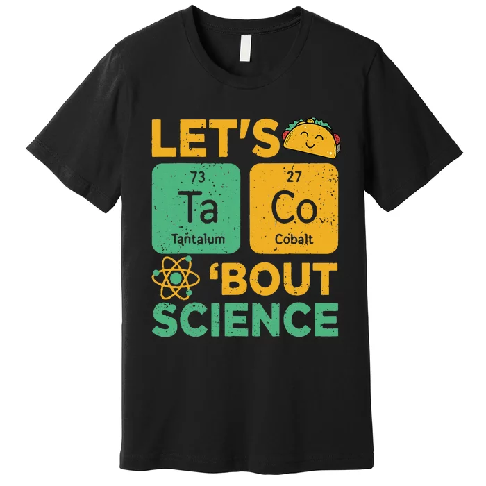 Funny Lets Tacos Bout Scienceshirt Scientist Teacher Premium T-Shirt