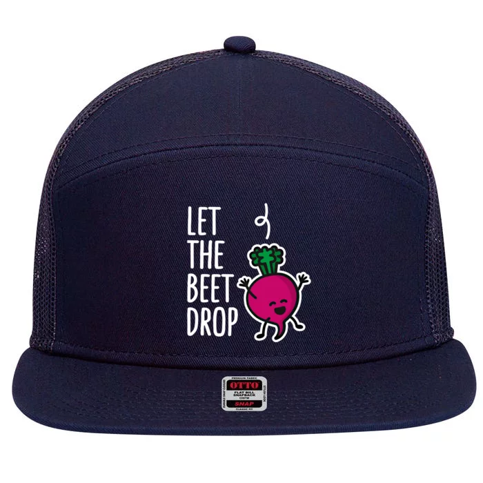 Funny Let The Beet Drop Beat Drop Joke Dj Funny Gift Beetroot Pun Gift 7 Panel Mesh Trucker Snapback Hat