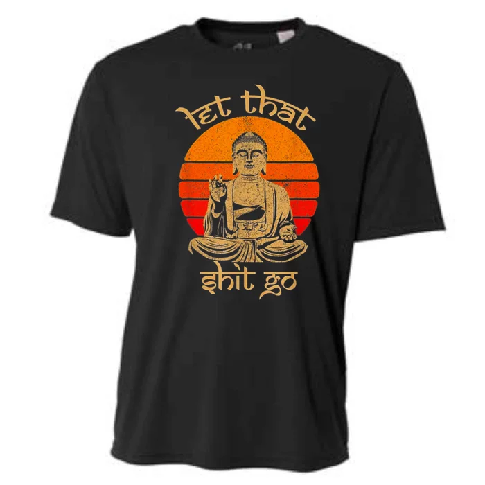 Funny Let That Shit Go Buddha Cooling Performance Crew T-Shirt