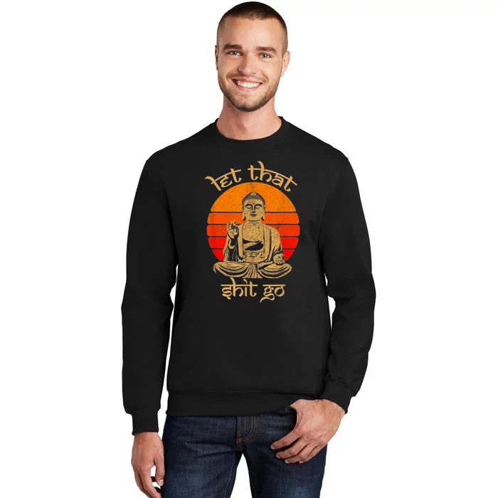 Funny Let That Shit Go Buddha Sweatshirt