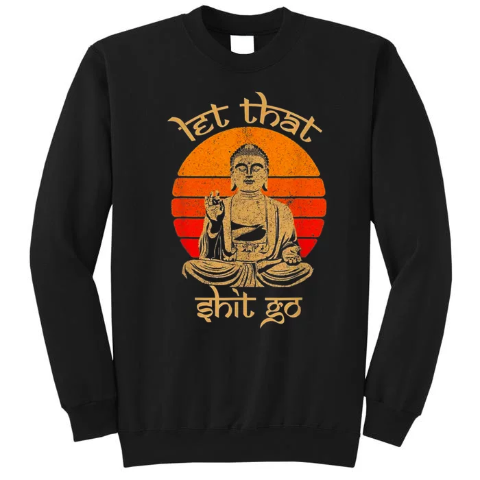 Funny Let That Shit Go Buddha Sweatshirt