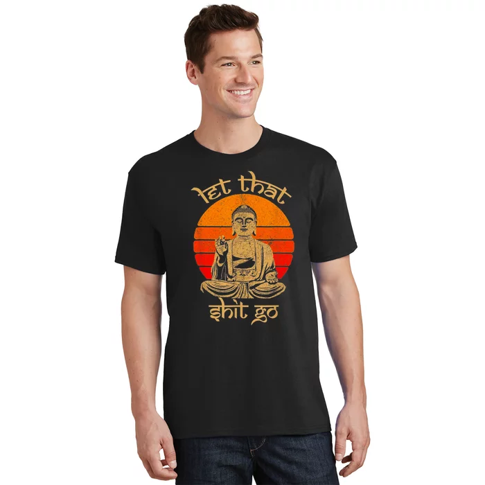 Funny Let That Shit Go Buddha T-Shirt