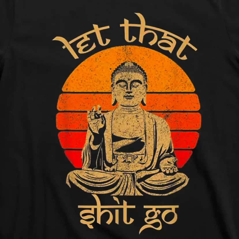 Funny Let That Shit Go Buddha T-Shirt