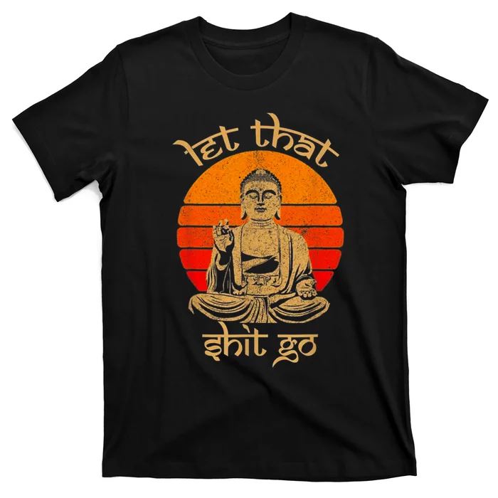 Funny Let That Shit Go Buddha T-Shirt