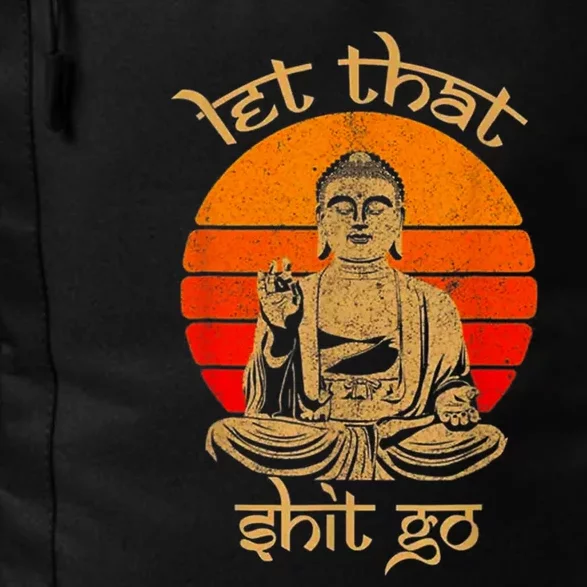 Funny Let That Shit Go Buddha Daily Commute Backpack