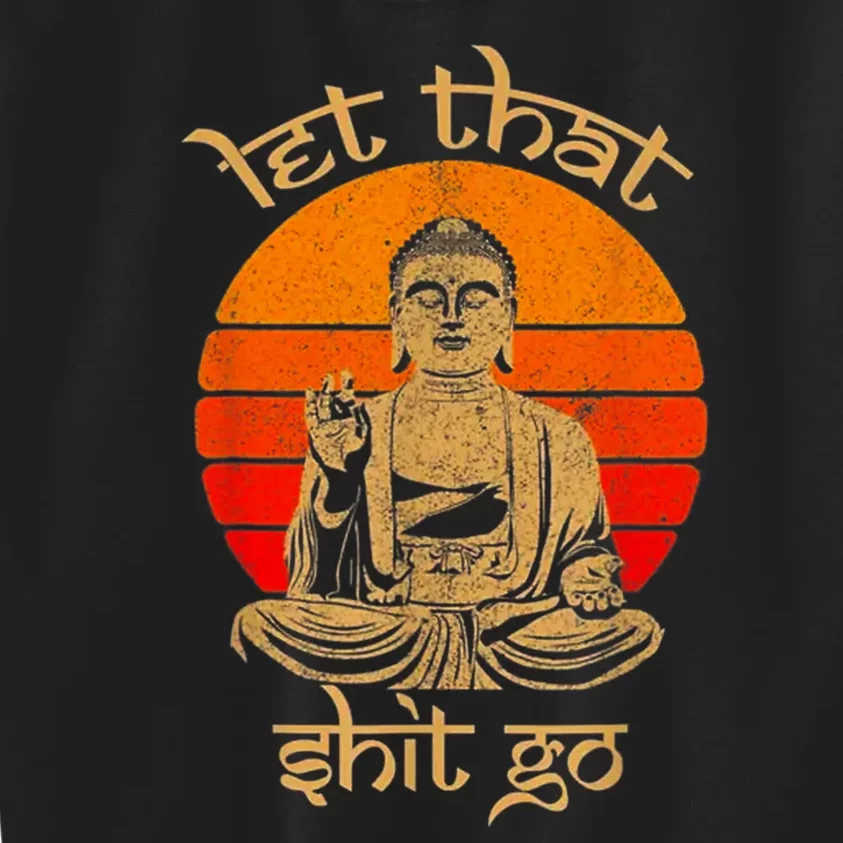 Funny Let That Shit Go Buddha Kids Sweatshirt