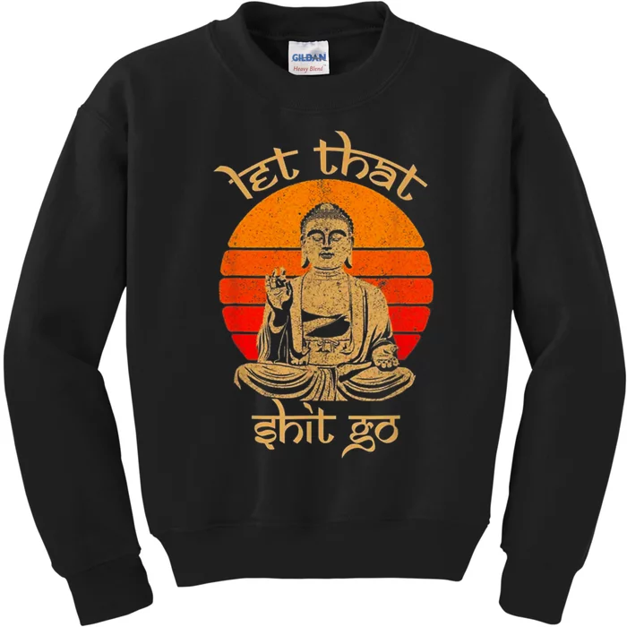 Funny Let That Shit Go Buddha Kids Sweatshirt