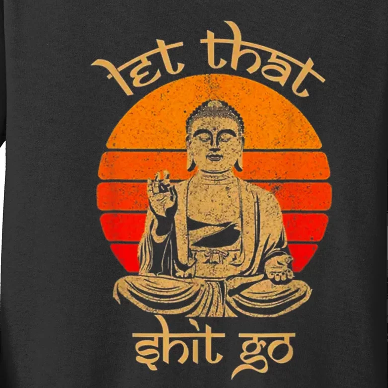 Funny Let That Shit Go Buddha Kids Long Sleeve Shirt