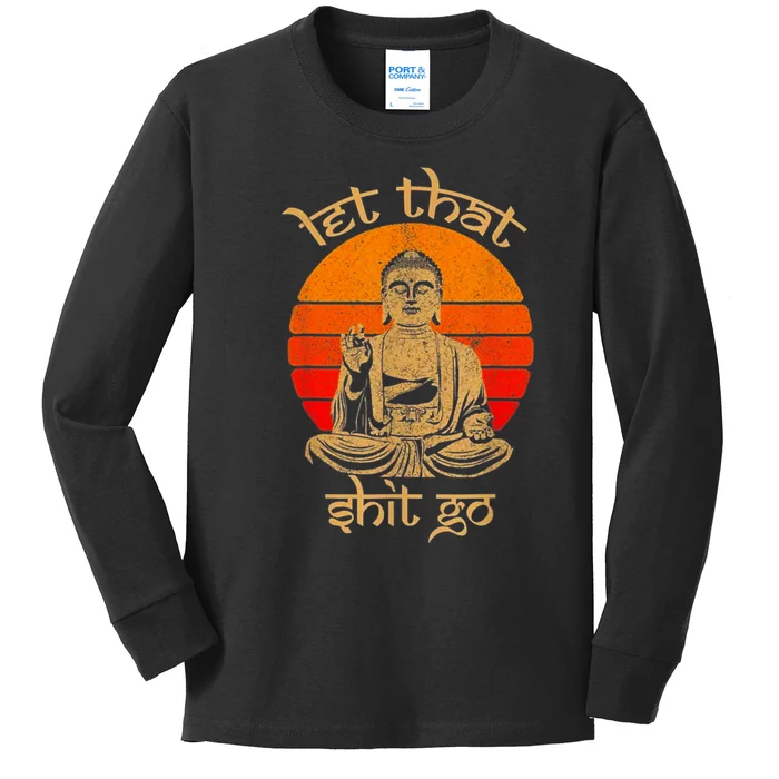 Funny Let That Shit Go Buddha Kids Long Sleeve Shirt